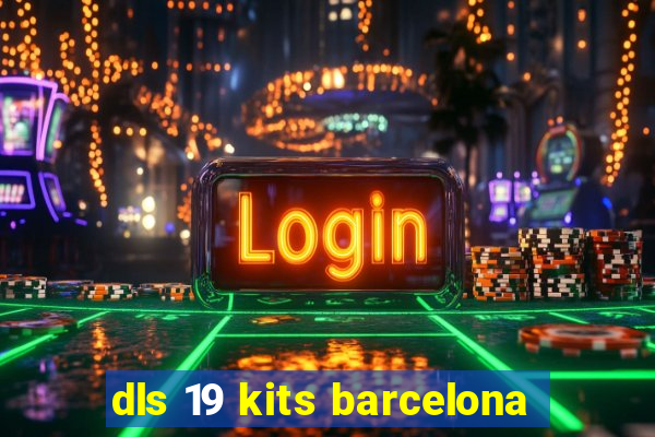 dls 19 kits barcelona